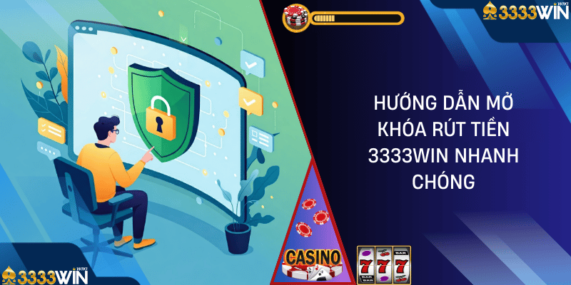 mở khóa rút tiền 3333win 01