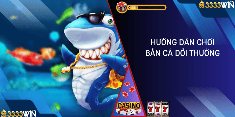 bắn cá đổi thưởng 3333win 01