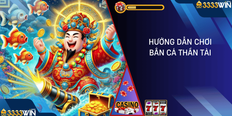 bắn cá thần tài 3333win 01