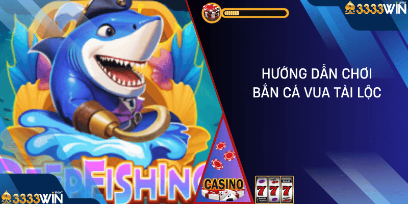 bắn cá vua tài lộc 3333win 01