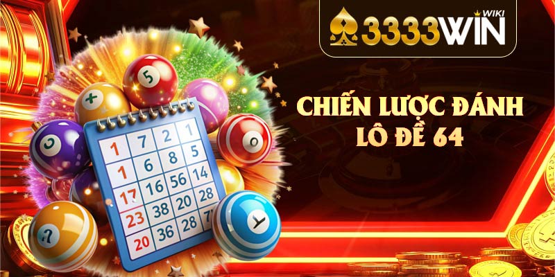 Chiến lược đánh lô đề 64