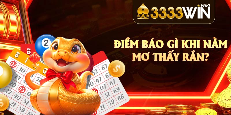 Điềm báo gì khi nằm mơ thấy rắn?