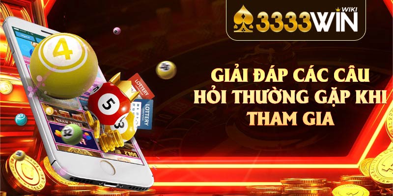 Giải đáp các câu hỏi thường gặp khi tham gia