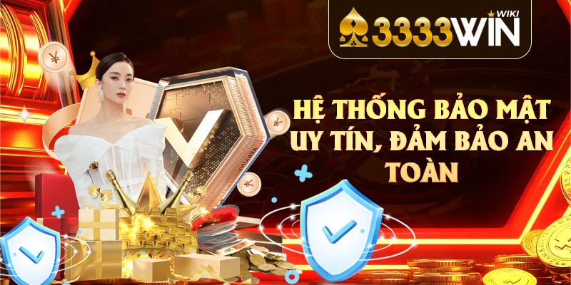 Hệ thống bảo mật uy tín, đảm bảo an toàn