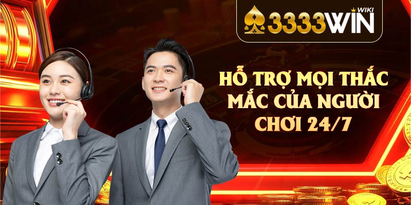 Hỗ trợ mọi thắc mắc của người chơi 24/7