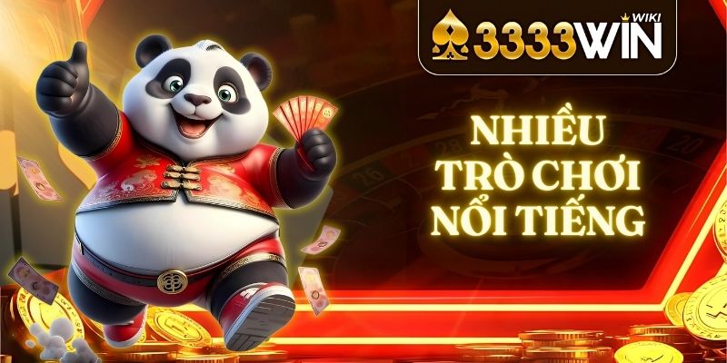 Nhiều trò chơi nổi tiếng