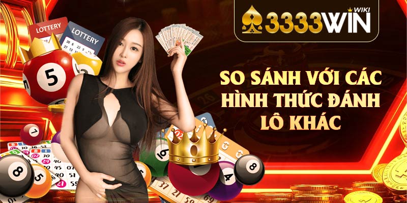 So sánh với các hình thức đánh lô khác