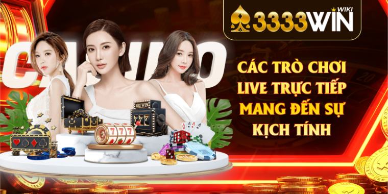 Các trò chơi live trực tiếp mang đến sự kịch tính
