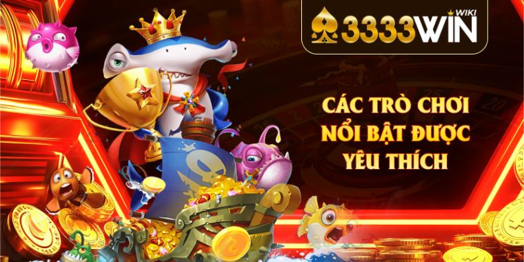 Các trò chơi nổi bật được yêu thích