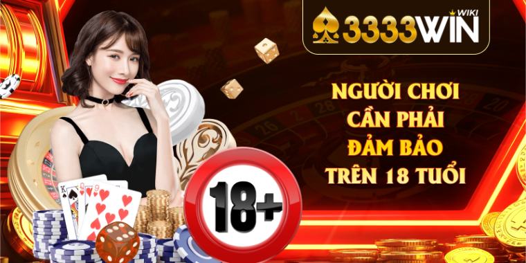 Người chơi cần phải đảm bảo trên 18 tuổi