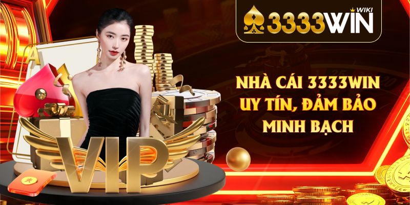 Nhà cái 3333win tín, đảm bảo minh bạch